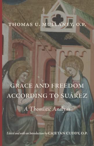 Grace and Freedom According to Suarez: A Thomistic Analysis