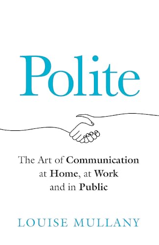 Polite: The Art of Communication at Home, at Work and in Public von Headline Welbeck Non-Fiction