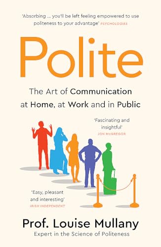 Polite: The Art of Communication at Home, at Work and in Public Polite: The Art of Communication at Home, at Work and in Public von Headline Welbeck Non-Fiction