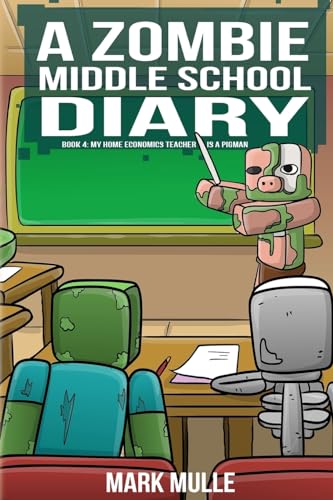 A Zombie Middle School Diary Book 4: My Home Economics Teacher is a Pigman (A Zombie Summer School Diaries, Band 4) von Mark Mulle
