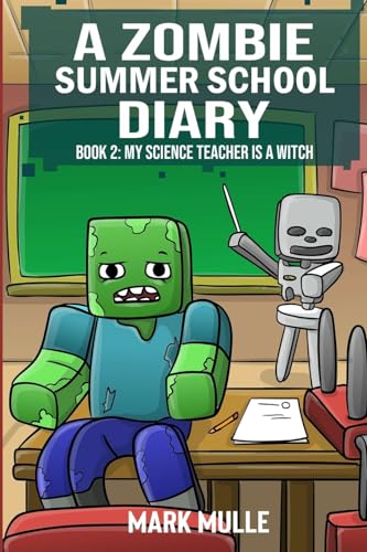 A Zombie Summer School Diaries Book 2: My Science Teacher is a Witch von Mark Mulle
