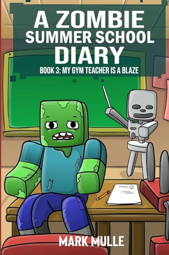A Zombie Summer School Diaries Book 3: My Gym Teacher Is A Blaze von Mark Mulle