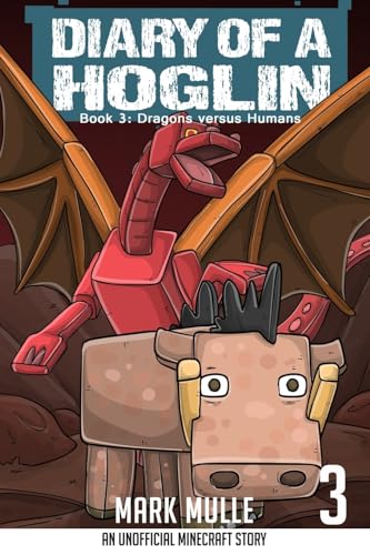 Diary of a Hoglin Book 3: Dragons versus Humans von Mark Mulle