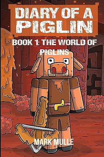 Diary of a Piglin Book 1: The World of Piglins von Mark Mulle