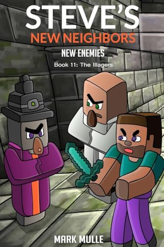 Steve's New Neighbors - New Enemies Book 11: Illagers von Mark Mulle