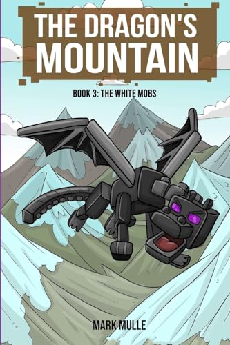 The Dragon's Mountain Book Three: The White Mobs von Mark Mulle