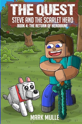 The Quest: Steve and the Scarlet Hero: Book 4: The Return of Herobrine von Mark Mulle