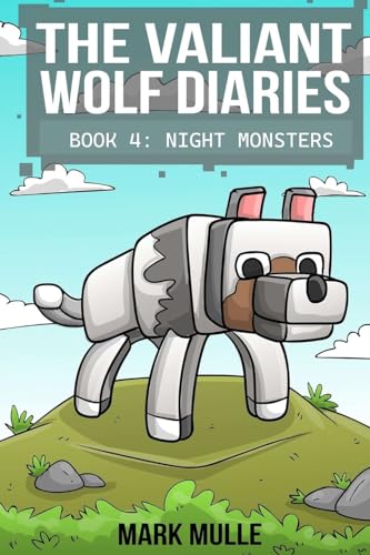 The Valiant Wolf's Diaries Book 4: Night Monsters von Mark Mulle