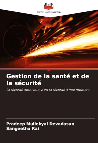 Gestion de la santé et de la sécurité: La sécurité avant tout, c'est la sécurité à tout moment von Editions Notre Savoir