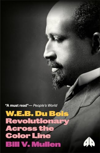 W.E.B. Du Bois: Revolutionary Across the Color Line (Revolutionary Lives)
