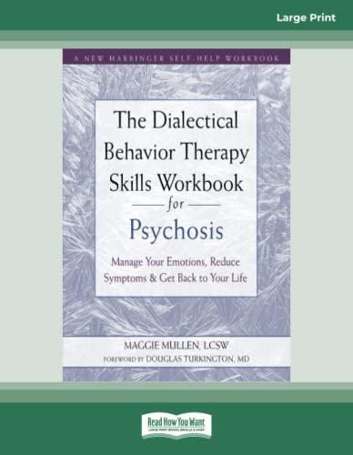 The Dialectical Behavior Therapy Skills Workbook for Psychosis: Manage Your Emotions, Reduce Symptoms, and Get Back to Your Life von ReadHowYouWant