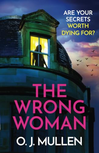 The Wrong Woman: The utterly gripping domestic thriller from author of TOP 20 BESTSELLER Three Sisters O J Mullen von Boldwood Books
