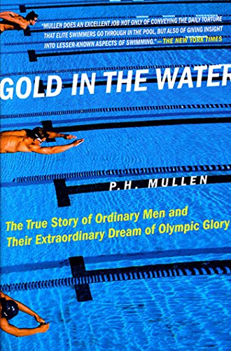 Gold in the Water: The True Story of Ordinary Men and Their Extraordinary Dream of Olympic Glory von St. Martins Press-3PL