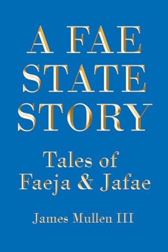 A Fae State Story: Tales of Faeja and Jafae von Page Publishing