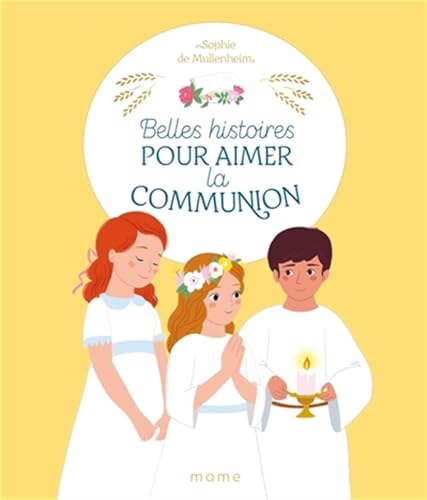 Belles histoires pour aimer la communion Belles histoires pour aimer la communion von MAME