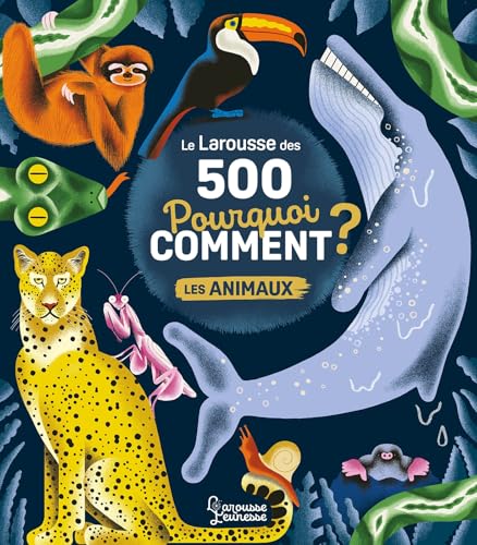 Le Larousse des 500 pourquoi comment - Les Animaux Le Larousse des 500 pourquoi comment - Les Animaux von LAROUSSE