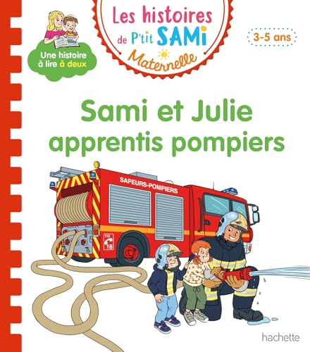 Les histoires de P'tit Sami Maternelle (3-5 ans) : Sami et Julie apprentis pompiers von HACHETTE EDUC