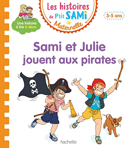 Les histoires de P'tit Sami Maternelle (3-5 ans) : Sami et Julie jouent aux pirates von HACHETTE EDUC