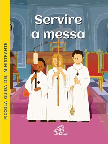 Servire a Messa. Piccola guida del ministrante. Ediz. illustrata (Sussidi per la catechesi, Band 40) von Paoline Editoriale Libri