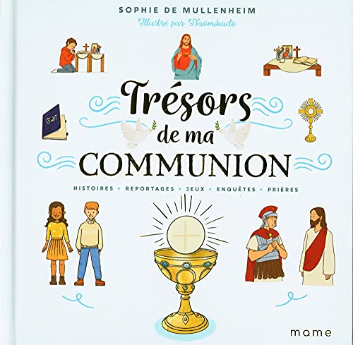 Trésors de ma communion: Histoires, reportages, jeux, enquêtes, prières von MAME
