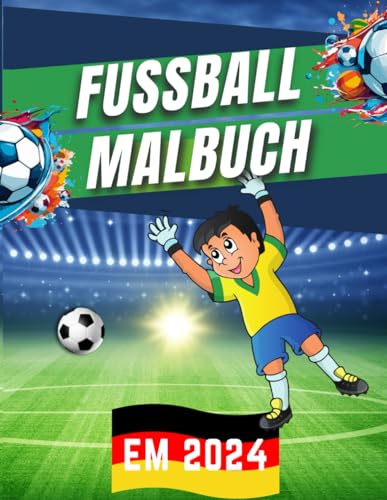 Fußball EM 2024 Malbuch: Das perfekte Geschenk für kleine Fußballfans von Independently published