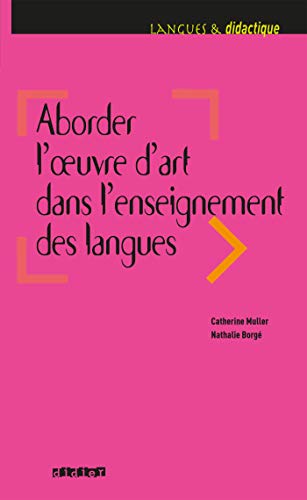 Langues et Didatctique: Aborder l'oeuvre d'art dans l'enseignement des langues