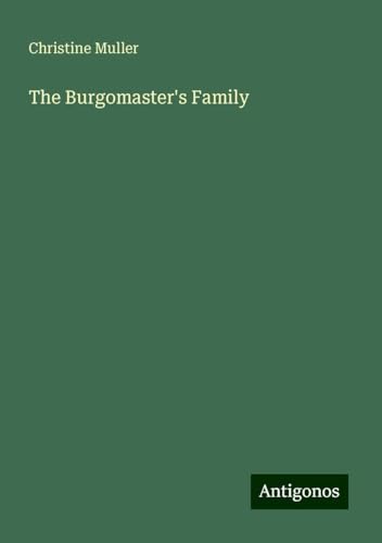 The Burgomaster's Family von Antigonos Verlag