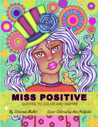 Miss Positive: An Inspiring Coloring Book of Quotes and Whimsical Girls by Deborah Muller.