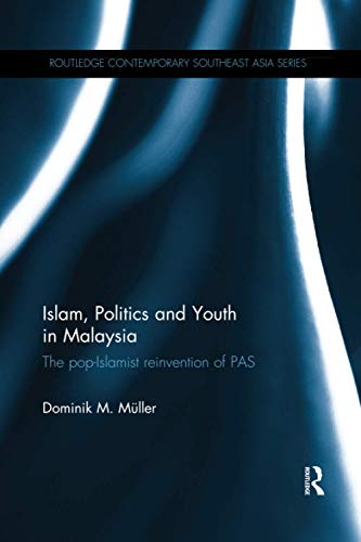 Islam, Politics and Youth in Malaysia: The Pop-Islamist Reinvention of Pas (Routledge Contemporary Southeast Asia, 65, Band 65) von Routledge