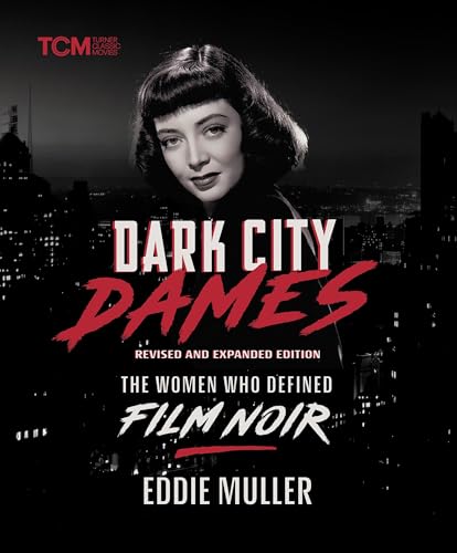 Dark City Dames: The Women Who Defined Film Noir (Revised and Expanded Edition) (Turner Classic Movies) von Running Press Adult