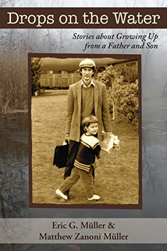 Drops on the Water: Stories about Growing Up from a Father and Son Drops on the Water: Stories about Growing Up from a Father and Son