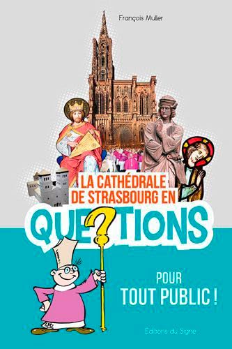 La Cathédrale de Strasbourg en 150 Questions