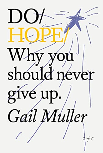 Do Hope: Why You Should Never Give Up. (Do Books, 37)