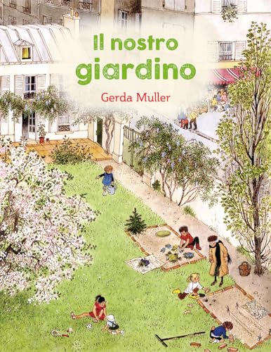 Il nostro giardino. Ediz. illustrata Il nostro giardino. Ediz. illustrata von Natura e Cultura