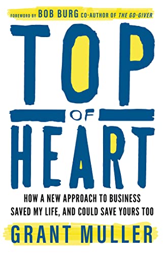 Top of Heart: How a New Approach to Business Saved My Life, and Could Save Yours Too von Practical Inspiration Publishing