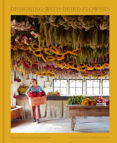 Designing with Dried Flowers: Creating Everlasting Arrangements von Clarkson Potter
