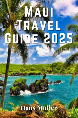 Maui Travel Guide 2025: Your Complete Insider’s Handbook to Exploring Paradise Maui Travel Guide 2025: Your Complete Insider’s Handbook to Exploring Paradise von Independently published
