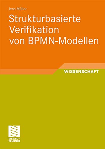 Strukturbasierte Verifikation von BPMN-Modellen von Vieweg+Teubner Verlag
