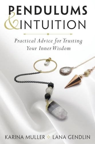 Pendulums & Intuition: Practical Advice for Trusting Your Inner Wisdom von Llewellyn Publications,U.S.