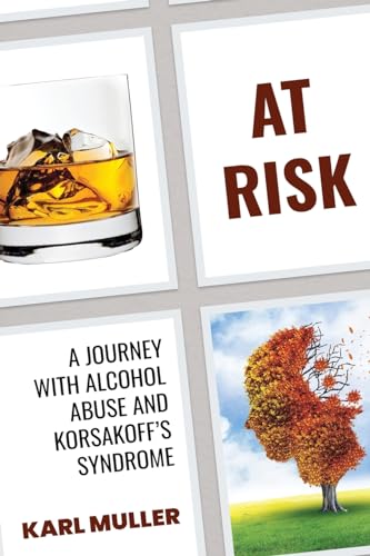 At Risk: A Journey with Alcohol Abuse and Korsakoff's Syndrome von Atmosphere Press