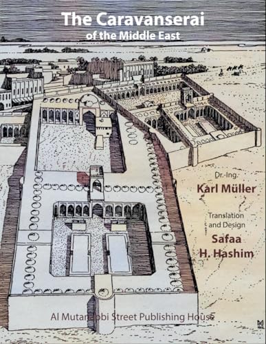 The Caravanserai of the Middle East (The Architectural Memory of Iraq) von Independently published