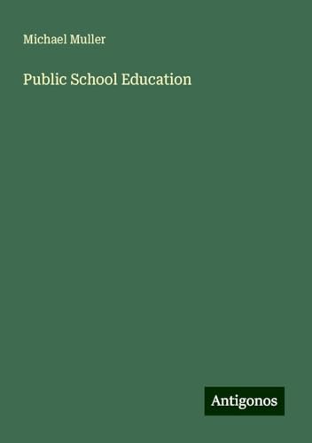 Public School Education Public School Education von Antigonos Verlag