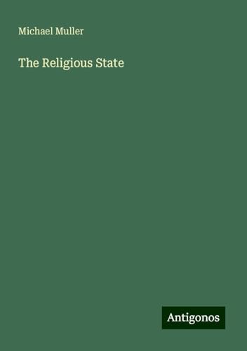 The Religious State The Religious State von Antigonos Verlag
