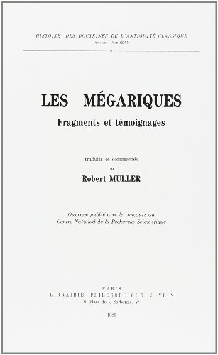 Les Megariques: Fragments Et Temoignages (Histoire Des Doctrines De L'antiquite Classique, Band 9)