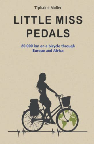 Little Miss Pedals: 20 000 km on a bicycle through Europe and Africa von Independently published