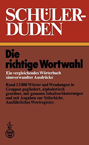 Schülerduden: Die richtige Wortwahl Ein vergleichendes Wörterbuch sinnverwandter Ausdrücke (Duden für den Schüler) (Duden für den Schüler, 10, Band 10) von Birkhäuser