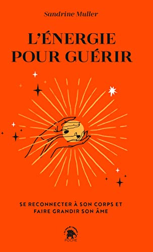L'énergie pour guérir: Se reconnecter à son corps et faire grandir son âme