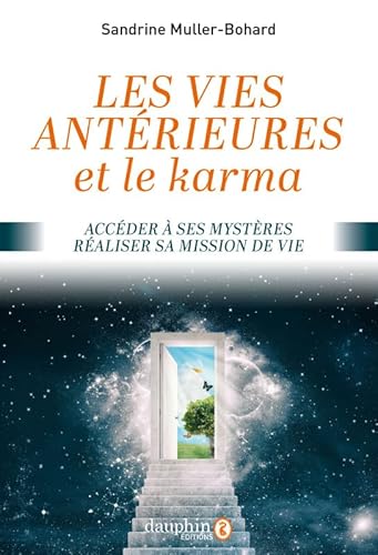 Vies antérieures et le karma: Accéder à ses mystères- réaliser sa mission de vie Vies antérieures et le karma: Accéder à ses mystères- réaliser sa mission de vie