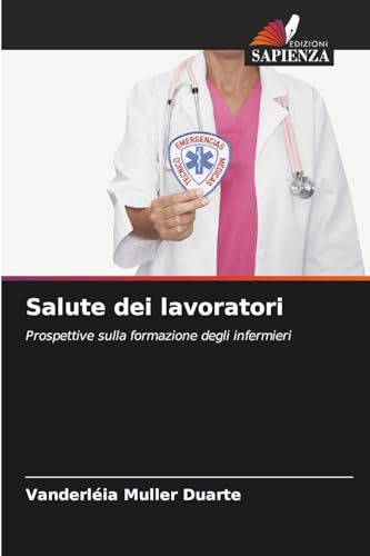 Salute dei lavoratori: Prospettive sulla formazione degli infermieri