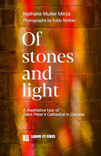Of stones and light: A meditative tour of Saint Peter's Cathedral in Geneva von LABOR ET FIDES